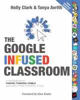 9781735204659-173520465X-The Google Infused Classroom: A Guidebook to Making Thinking Visible and Amplifying Student Voice
