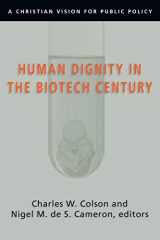 9780830827831-0830827838-Human Dignity in the Biotech Century: A Christian Vision for Public Policy