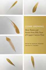 9781556596971-1556596979-Come Shining: More Poems and Stories from Fifty Years of Copper Canyon Press