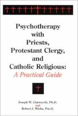 9781887841221-1887841229-Psychotherapy with Priests, Protestant Clergy, and Catholic Religious: A Practical Guide