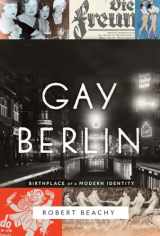 9780307272102-0307272109-Gay Berlin: Birthplace of a Modern Identity