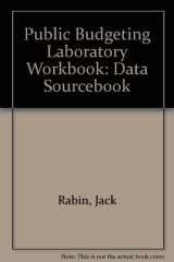 9780898541830-0898541832-Public Budgeting Laboratory Workbook : Student Workbook