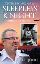 9781649085191-1649085192-On The Wings Of A Sleepless Knight: Chronicles Of A Freight Dog