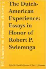 9789053837023-9053837027-The Dutch-American Experience: Essays in Honor of Robert P. Swierenga (Vu Studies on Protestant History)