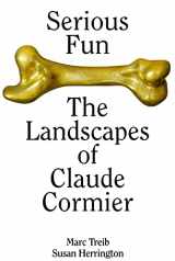9781954081017-1954081014-Serious Fun: The Landscapes of Claude Cormier