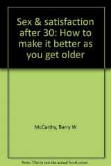 9780138074128-0138074127-Sex & satisfaction after 30: How to make it better as you get older