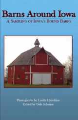 9781932043440-1932043446-Barns Around Iowa: A Sampling of Iowa's Round Barns