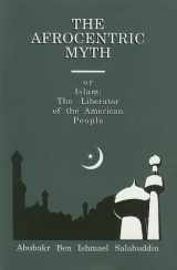 9780964500501-0964500507-The Afrocentric Myth or Islam: The Liberator of the American People