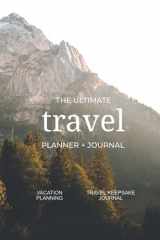 9781737353508-1737353504-The Ultimate Travel Planner + Journal: Vacation planning and travel keepsake journal