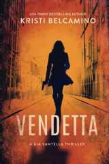 9781685332327-1685332323-Vendetta (Gia Santella Crime Thriller Series)