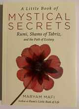 9781571747457-1571747451-A Little Book of Mystical Secrets: Rumi, Shams of Tabriz, and the Path of Ecstasy