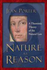 9780802849069-0802849067-Nature as Reason: A Thomistic Theory of the Natural Law