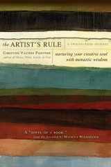 9781933495293-1933495294-The Artist's Rule: Nurturing Your Creative Soul with Monastic Wisdom