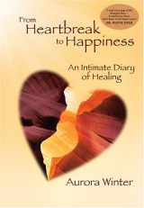 9780972249799-0972249796-From Heartbreak to Happiness: An Intimate Diary of Healing