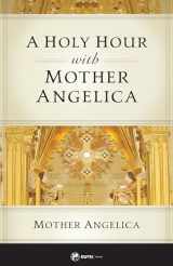 9781682781906-1682781909-A Holy Hour with Mother Angelica