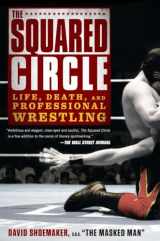 9781592408818-1592408818-The Squared Circle: Life, Death, and Professional Wrestling