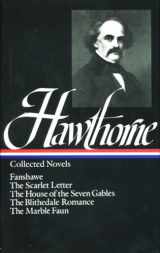 9780940450080-0940450089-Nathaniel Hawthorne : Collected Novels: Fanshawe, The Scarlet Letter, The House of the Seven Gables, The Blithedale Romance, The Marble Faun (Library of America)