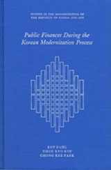 9780674722330-0674722337-Public Finance During the Korean Modernization Process (Harvard East Asian Monographs)