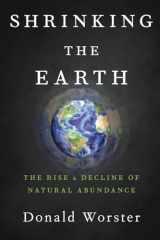 9780190849856-0190849851-Shrinking the Earth: The Rise and Decline of Natural Abundance