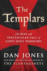 9780525428305-0525428305-The Templars: The Rise and Spectacular Fall of God's Holy Warriors