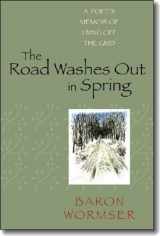 9781584657040-1584657049-The Road Washes Out in Spring: A Poet’s Memoir of Living Off the Grid