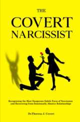 9781710479614-1710479612-The Covert Narcissist: Recognizing the Most Dangerous Subtle Form of Narcissism and Recovering from Emotionally Abusive Relationships