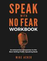 9781954024168-1954024169-Speak With No Fear Workbook: An Interactive Companion to the Best-Selling Public Speaking Book