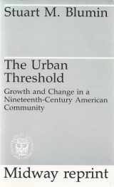 9780226061702-0226061701-The Urban Threshold: Growth and Change in a Nineteenth-Century American Community (Heritage of Sociology)