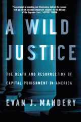 9780393348965-0393348962-A Wild Justice: The Death and Resurrection of Capital Punishment in America