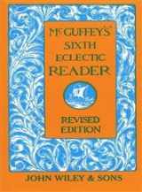 9780471288930-0471288934-McGuffey's Sixth Eclectic Reader