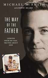 9781954201026-1954201028-The Way of the Father: Lessons from My Dad, Truths about God