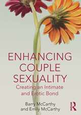 9781138333222-1138333220-Enhancing Couple Sexuality: Creating an Intimate and Erotic Bond