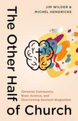9780802419637-0802419631-The Other Half of Church: Christian Community, Brain Science, and Overcoming Spiritual Stagnation