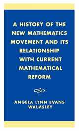 9780761825111-0761825118-A History of the 'New Mathematics' Movement and its Relationship with Current Mathematical Reform
