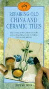 9781855016316-1855016311-Repairing Old China and Ceramic Tiles (Craftsmen's Guides)