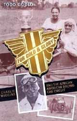 9780253341334-0253341337-For Gold and Glory: Charlie Wiggins and the African-American Racing Car