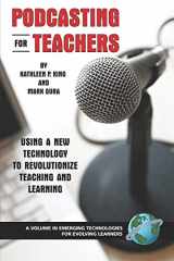 9781593116583-1593116586-Podcasting for Teachers: Using a New Technology to Revolutionize Teaching and Learning (Emerging Technologies for Evolving Learners)