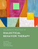 9781433837890-1433837897-Deliberate Practice in Dialectical Behavior Therapy (Essentials of Deliberate Practice Series)