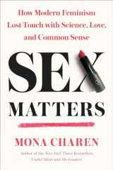 9780451498397-0451498399-Sex Matters: How Modern Feminism Lost Touch with Science, Love, and Common Sense