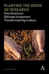 9781785272653-1785272659-Planting the Seeds of Research: How America’s Ultimate Investment Transformed Agriculture