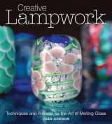 9781861088109-1861088108-Creative Lampwork: Techniques and Projects for the Art of Melting Glass