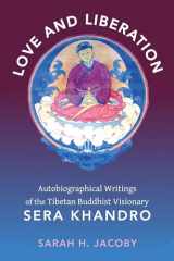 9780231147699-0231147694-Love and Liberation: Autobiographical Writings of the Tibetan Buddhist Visionary Sera Khandro