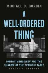 9780691172385-0691172382-A Well-Ordered Thing: Dmitrii Mendeleev and the Shadow of the Periodic Table, Revised Edition