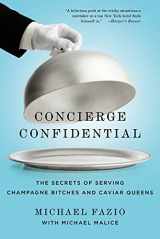 9781250002730-1250002737-Concierge Confidential: The Secrets of Serving Champagne Bitches and Caviar Queens