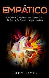 9781724888563-1724888560-Empático: Una Guía Completa para Desarrollar Tu Don y Tu Sentido de Autoestima (Spanish Edition)