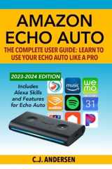 9781708311162-1708311165-Amazon Echo Auto - The Complete User Guide - Learn to Use Your Echo Auto Like A Pro: Alexa Skills and Features for Echo Auto (Echo Auto Setup and Tips)
