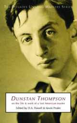 9780964145412-0964145413-Dunstan Thompson: On the Life and Work of a Lost American Master