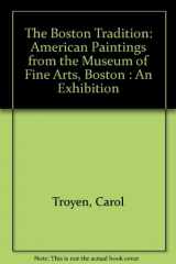 9780917418662-0917418662-The Boston Tradition: American Paintings from the Museum of Fine Arts, Boston : An Exhibition