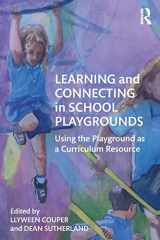 9780815355038-0815355033-Learning and Connecting in School Playgrounds: Using the Playground as a Curriculum Resource