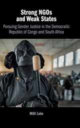 9781108419376-1108419372-Strong NGOs and Weak States: Pursuing Gender Justice in the Democratic Republic of Congo and South Africa